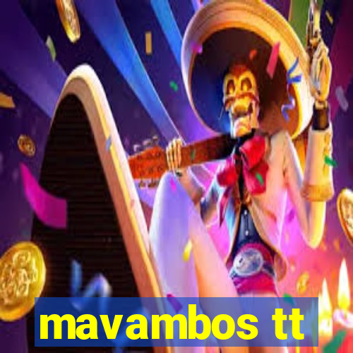 mavambos tt